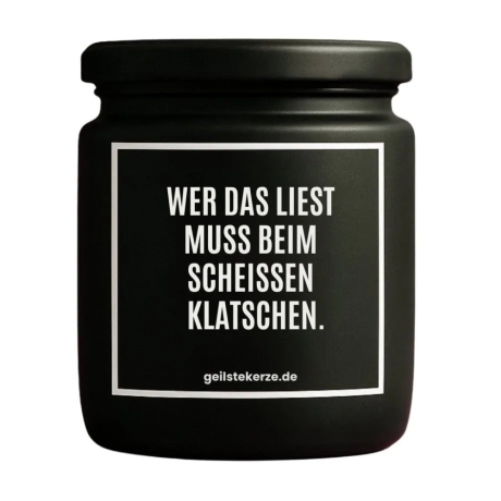 Duftkerze „WER DAS LIEST MUSS BEIM SCHEISSEN KLATSCHEN.“
