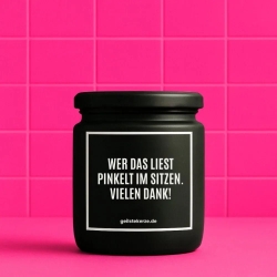 Duftkerze „WER DAS LIEST PINKELT IM SITZEN. VIELEN DANK!“