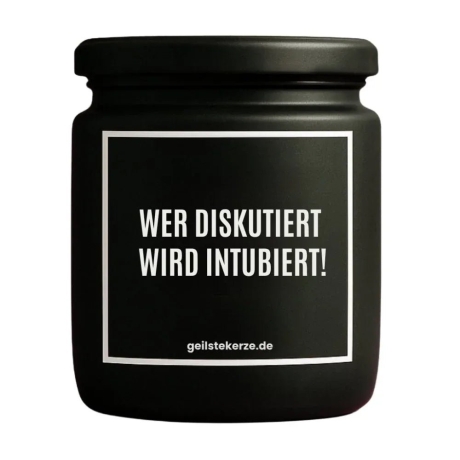 Duftkerze „WER DISKUTIERT WIRD INTUBIERT!“