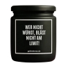 Duftkerze „WER NICHT WÜRGT, BLÄST NICHT AM LIMIT!“
