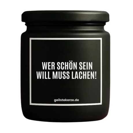 Duftkerze „WER SCHÖN SEIN WILL MUSS LACHEN!“