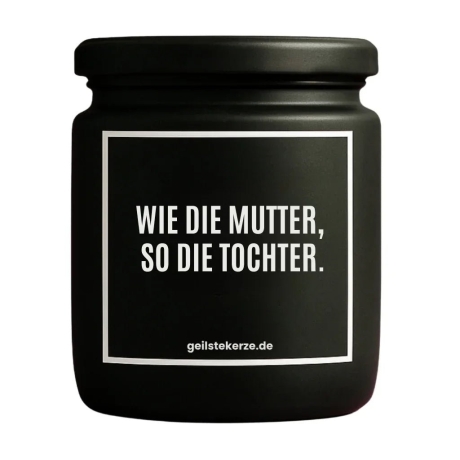 Duftkerze „WIE DIE MUTTER, SO DIE TOCHTER.“ – Geschenk für Mama
