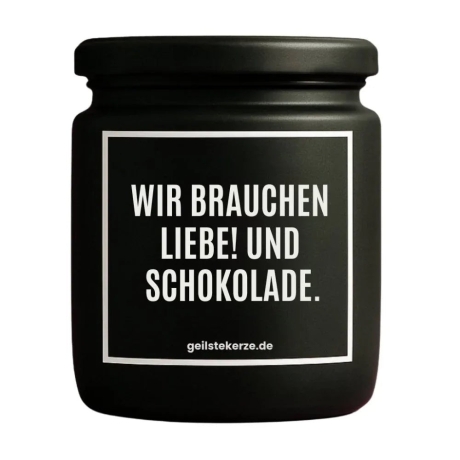 Duftkerze „WIR BRAUCHEN LIEBE! UND SCHOKOLADE.“