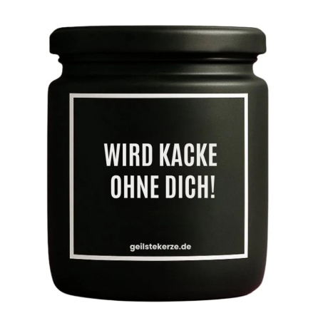 Duftkerze „Wird kacke ohne dich“ – Abschied Kollegin
