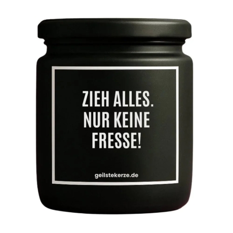 Duftkerze „ZIEH ALLES. NUR KEINE FRESSE!“