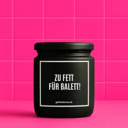 Duftkerze „ZU FETT FÜR BALETT!“