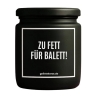 Duftkerze „ZU FETT FÜR BALETT!“