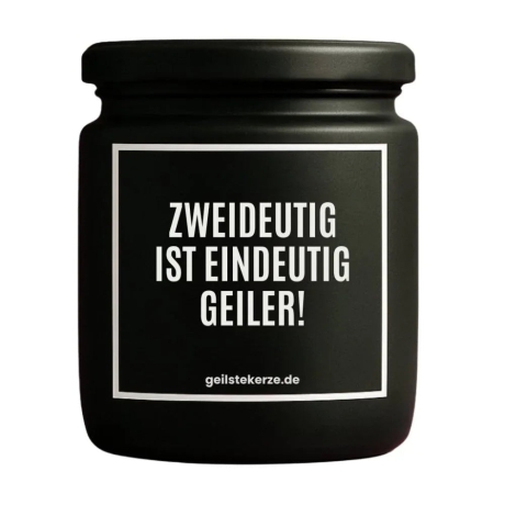 Duftkerze „ZWEIDEUTIG IST EINDEUTIG GEILER!“