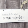 Schild Holz Sei frech & wild .. Shabby Chic