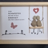 Steinbild für die liebe Schwester - 2 verschiedene Rahmenfarben