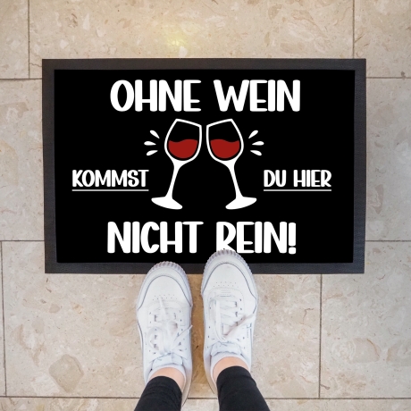 Fußmatte ohne Wein kommst du hier nicht rein - Fußabtreter lustiger Spruch, Schmutzfangmatte für Freunde Kollegen Familie rutschfeste Matte