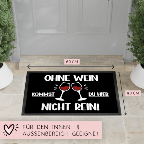 Fußmatte ohne Wein kommst du hier nicht rein - Fußabtreter lustiger Spruch, Schmutzfangmatte für Freunde Kollegen Familie rutschfeste Matte