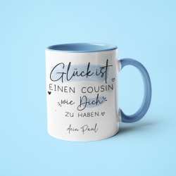 Personalisierte Tasse mit Spruch Glück ist einen Cousin wie dich zu haben zum Geburtstag, Geschenk, Ostern, Weihnachtsgeschenk,Wunschnamen