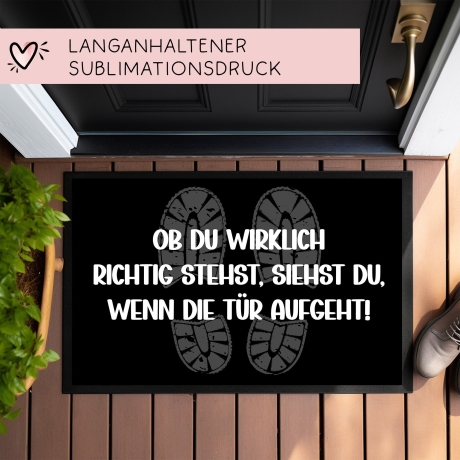 Fußmatte Ob Du wirklich richtig stehst, siehst Du wenn die Tür aufgeht - Rutschfester Fußabtreter für innen und außen mit lustigem Spruch