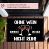 Fußmatte ohne Wein kommst du hier nicht rein - Fußabtreter lustiger Spruch, Schmutzfangmatte für Freunde Kollegen Familie rutschfeste Matte