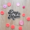 Dog Mom Patch: Gestickte Applikation mit eigenen Farben