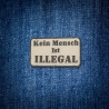 Kein Mensch ist illegal Aufnäher: Menschrecht, Politisch, Aufbügler