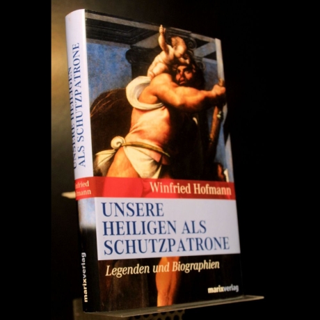 Winfried Hofmann - Unsere Heiligen Als Schutzpatrone - Buch