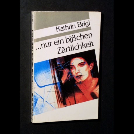 Kathrin Brigl - ...nur ein bißchen Zärtlichkeit. - Buch