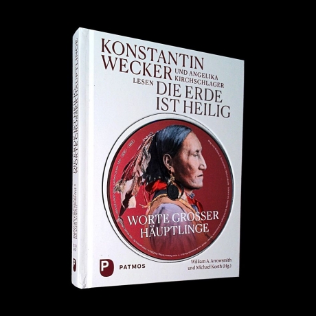 Konstantin Wecker & Angelika Kirchschlager - Die Erde ist heilig - Worte Grosser Häuptlinge - Buch
