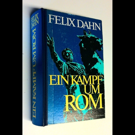 Felix Dahn - Ein Kampf um Rom - Buch