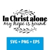 Druckdatei, SVG EPS PNG, In Christ alone my hope is found