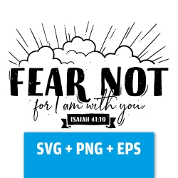 Druckdatei, SVG EPS PNG, Fear not, Jesaja 41 10