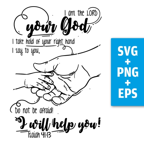 Druckdatei, SVG EPS PNG, I am your God, not afraid, Jesaja 41 13