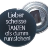 Flaschenöffner 59 mm Metall Spruch Tanzen