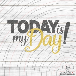 Today is my Day! Plotterdatei SVG DXF 