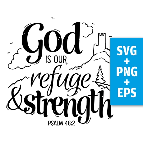 Druckdatei, SVG EPS PNG, God is our refuge, Psalm 46 2