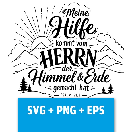 Druckdatei, SVG EPS PNG, Meine Hilfe kommt vom HERRN, Psalm 121 2