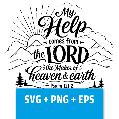 Druckdatei, SVG EPS PNG, My help comes from the LORD, Psalm 121 2