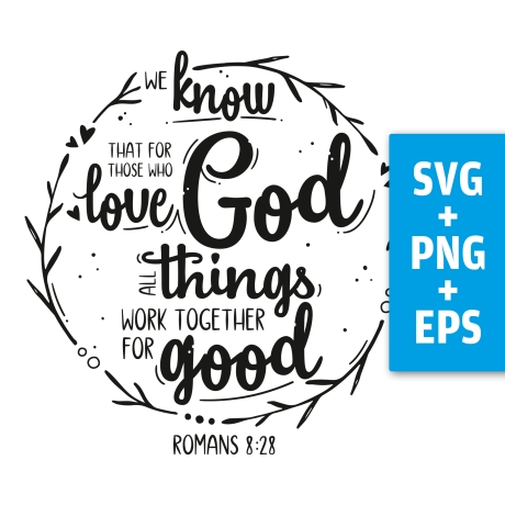 Druckdatei, SVG EPS PNG, all things for good, romans 8 28