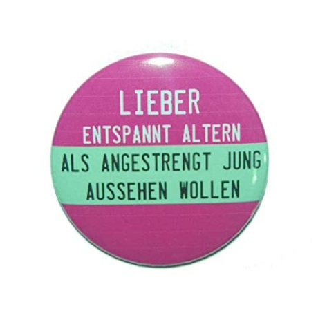 Button 50 mm mit Anstecknadel Spruch Lieber entspannt altern