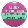 Button 50 mm mit Anstecknadel Spruch Lieber entspannt altern
