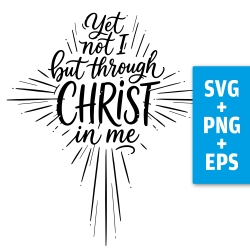 Druckdatei, SVG EPS PNG, Yet not I but through Christ in me
